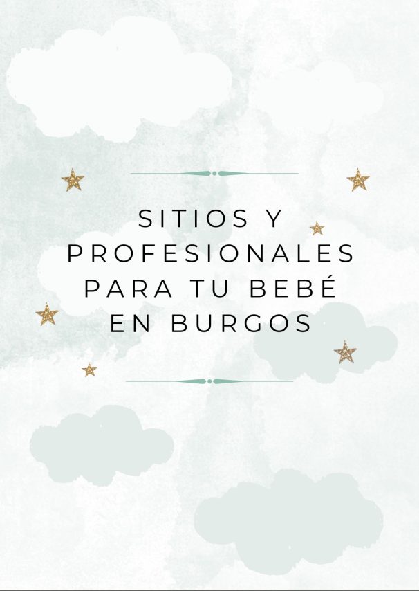 Sitios y profesionales de confianza para tu bebé en Burgos (recomendados por mamás como tú)